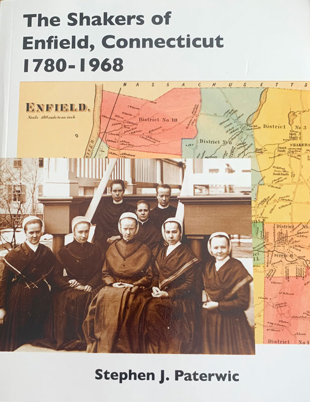 The Shakers of Enfield, CT by Stephen J. Paterwic